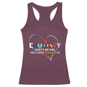 Equality Hurts No One You Stupid Orange Fuck Racerback Tank Top TS11 Maroon Print Your Wear