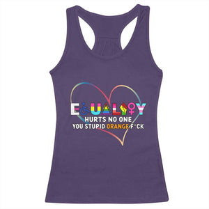 Equality Hurts No One You Stupid Orange Fuck Racerback Tank Top TS11 Purple Print Your Wear
