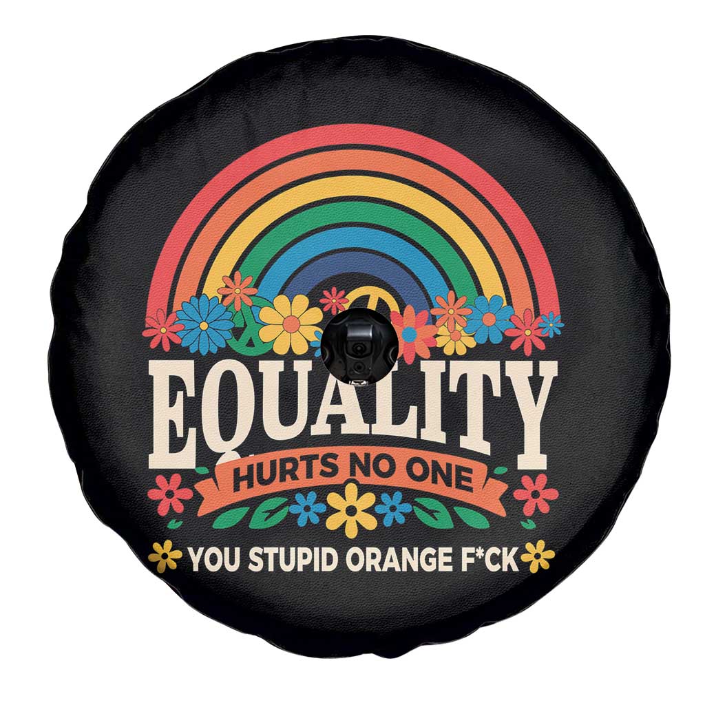 Equality Hurts No One You Stupid Orange Fuck Spare Tire Cover Rainbow Peace Flowers TS11 Print Your Wear