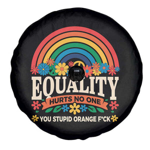 Equality Hurts No One You Stupid Orange Fuck Spare Tire Cover Rainbow Peace Flowers TS11 Print Your Wear
