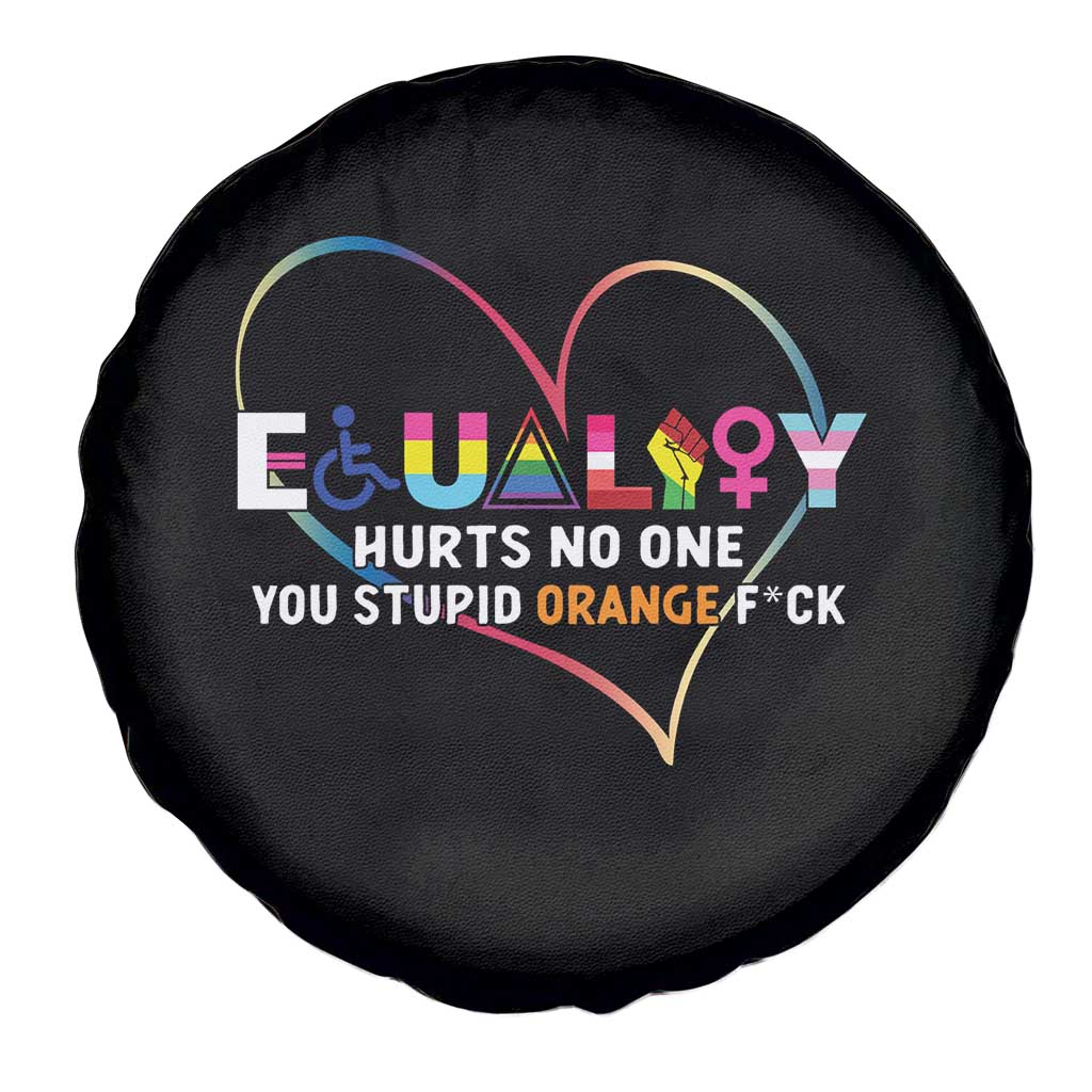 Equality Hurts No One You Stupid Orange Fuck Spare Tire Cover TS11 Print Your Wear