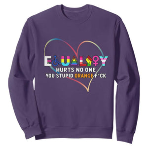 Equality Hurts No One You Stupid Orange Fuck Sweatshirt TS11 Purple Print Your Wear