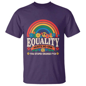 Equality Hurts No One You Stupid Orange Fuck T Shirt Rainbow Peace Flowers TS11 Purple Print Your Wear