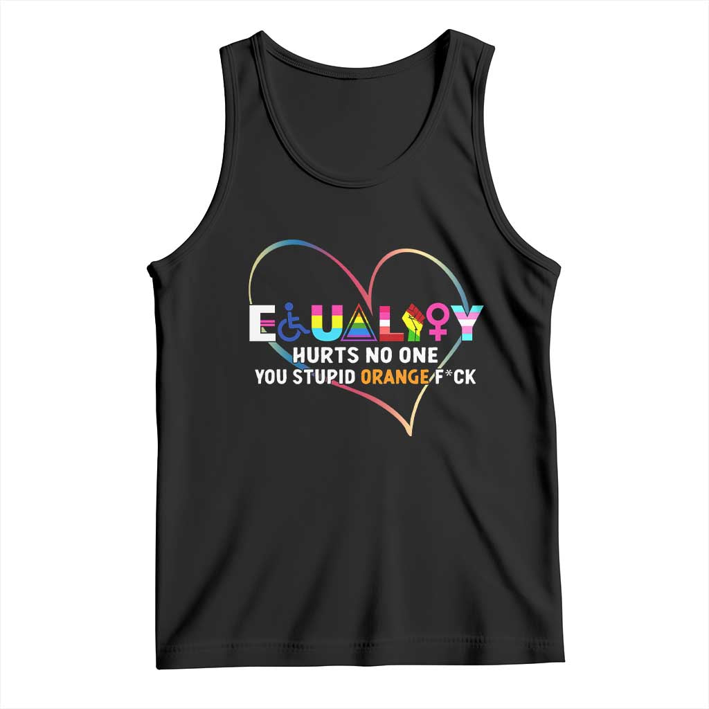 Equality Hurts No One You Stupid Orange Fuck Tank Top TS11 Black Print Your Wear