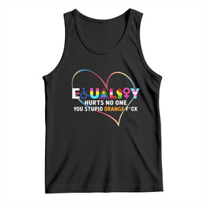Equality Hurts No One You Stupid Orange Fuck Tank Top TS11 Black Print Your Wear