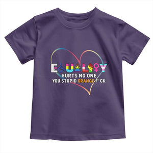 Equality Hurts No One You Stupid Orange Fuck Toddler T Shirt TS11 Purple Print Your Wear