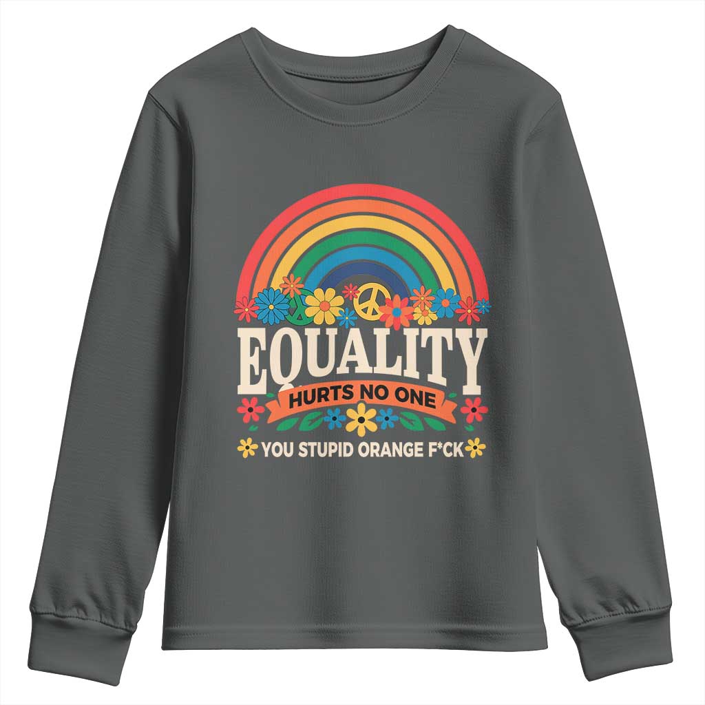 Equality Hurts No One You Stupid Orange Fuck Youth Sweatshirt Rainbow Peace Flowers TS11 Dark Heather Print Your Wear