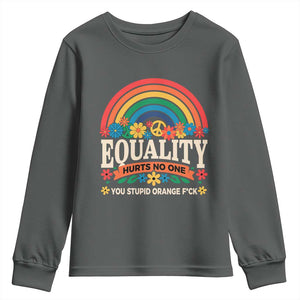 Equality Hurts No One You Stupid Orange Fuck Youth Sweatshirt Rainbow Peace Flowers TS11 Dark Heather Print Your Wear