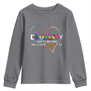 Equality Hurts No One You Stupid Orange Fuck Youth Sweatshirt TS11 Charcoal Print Your Wear