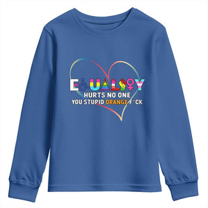 Equality Hurts No One You Stupid Orange Fuck Youth Sweatshirt TS11 Royal Blue Print Your Wear