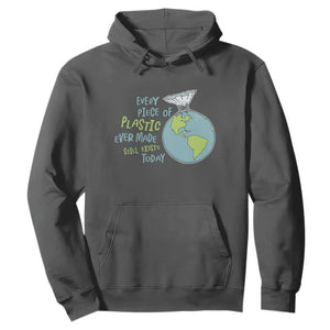 Every Piece Of Plastic Ever Made Still Exists Today Hoodie Earth Day TS11 Dark Heather Print Your Wear