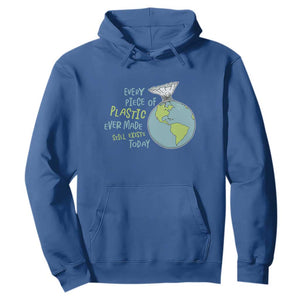 Every Piece Of Plastic Ever Made Still Exists Today Hoodie Earth Day TS11 Royal Blue Print Your Wear
