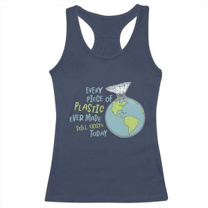 Every Piece Of Plastic Ever Made Still Exists Today Racerback Tank Top Earth Day TS11 Navy Print Your Wear