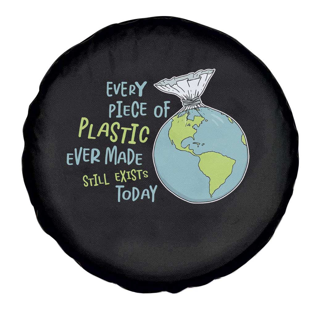 Every Piece Of Plastic Ever Made Still Exists Today Spare Tire Cover Earth Day TS11 Print Your Wear