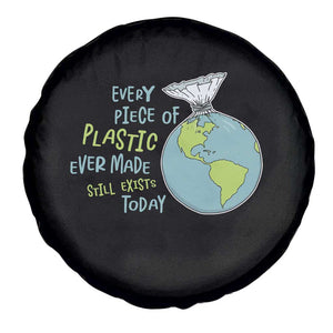 Every Piece Of Plastic Ever Made Still Exists Today Spare Tire Cover Earth Day TS11 Print Your Wear