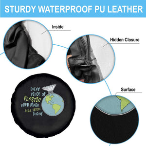 Every Piece Of Plastic Ever Made Still Exists Today Spare Tire Cover Earth Day TS11 Print Your Wear