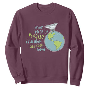 Every Piece Of Plastic Ever Made Still Exists Today Sweatshirt Earth Day TS11 Maroon Print Your Wear