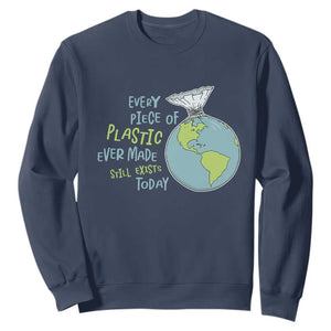 Every Piece Of Plastic Ever Made Still Exists Today Sweatshirt Earth Day TS11 Navy Print Your Wear