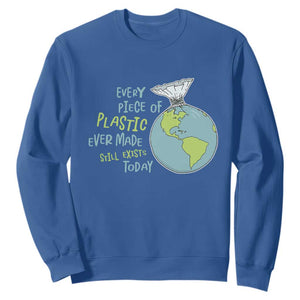 Every Piece Of Plastic Ever Made Still Exists Today Sweatshirt Earth Day TS11 Royal Blue Print Your Wear
