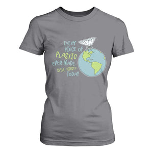 Every Piece Of Plastic Ever Made Still Exists Today T Shirt For Women Earth Day TS11 Charcoal Print Your Wear