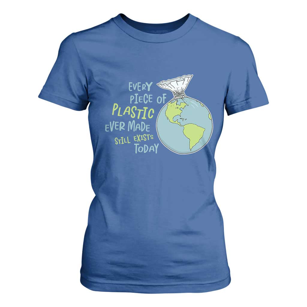 Every Piece Of Plastic Ever Made Still Exists Today T Shirt For Women Earth Day TS11 Royal Blue Print Your Wear