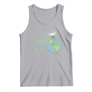 Every Piece Of Plastic Ever Made Still Exists Today Tank Top Earth Day TS11 Athletic Heather Print Your Wear