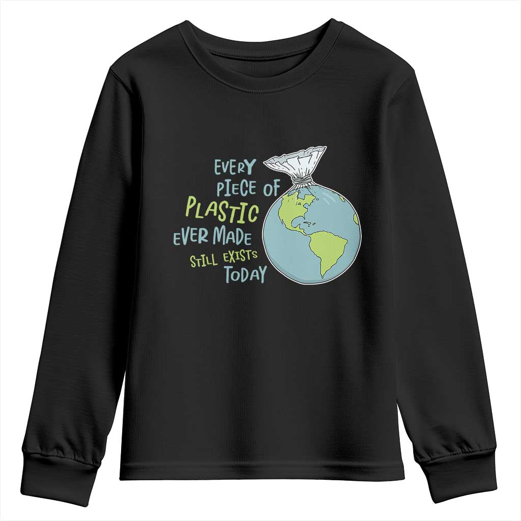 Every Piece Of Plastic Ever Made Still Exists Today Youth Sweatshirt Earth Day TS11 Black Print Your Wear