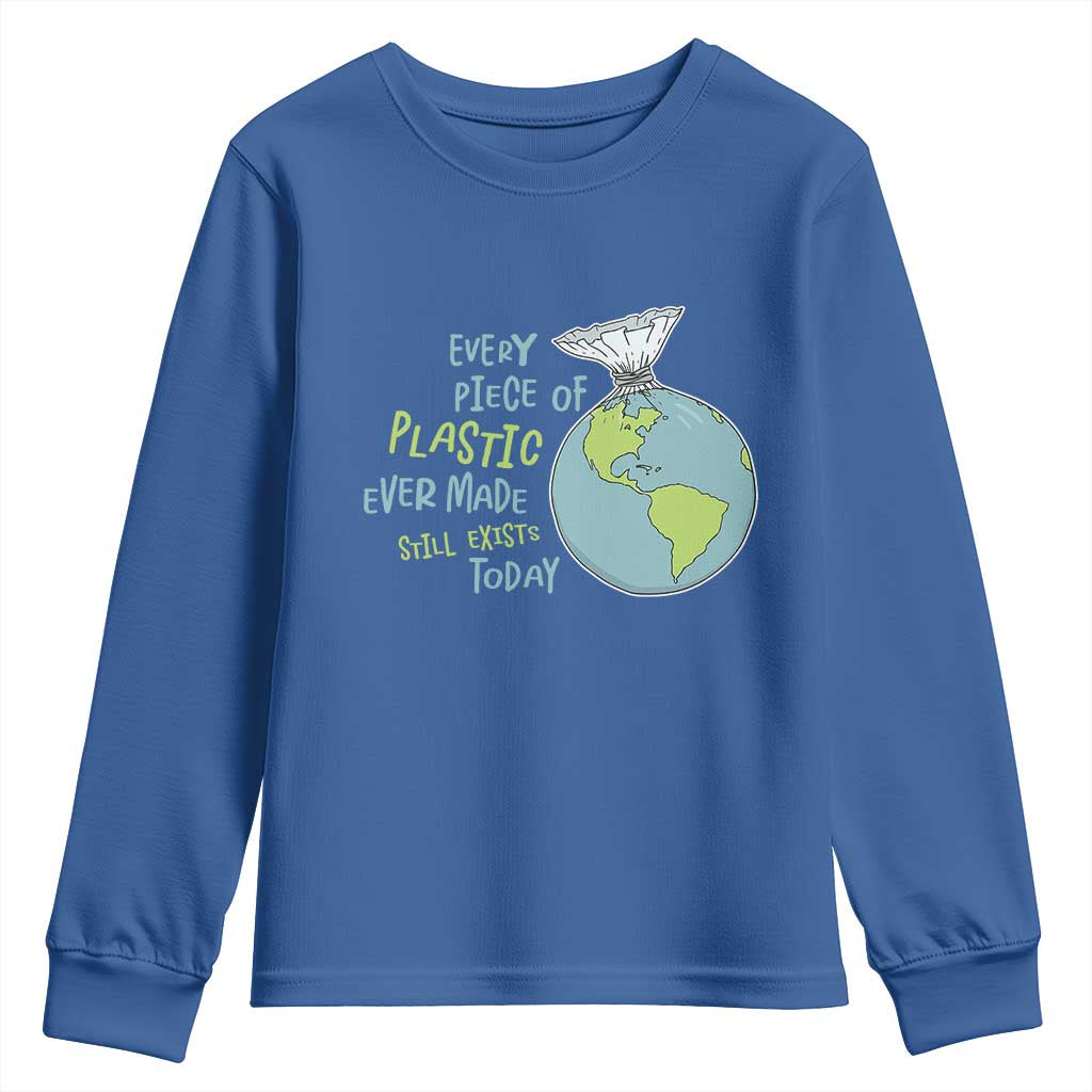 Every Piece Of Plastic Ever Made Still Exists Today Youth Sweatshirt Earth Day TS11 Royal Blue Print Your Wear
