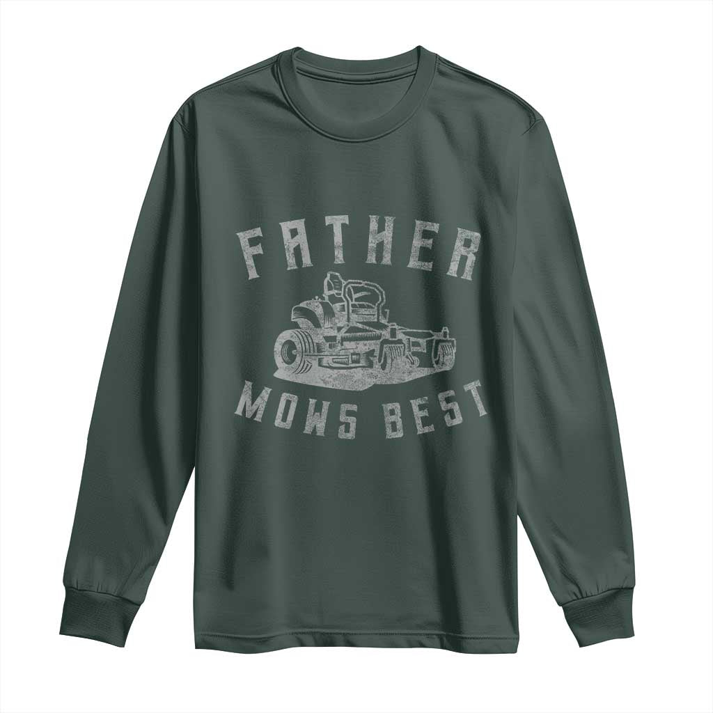Father Mows Best Long Sleeve Shirt Funny Lawn Mowing Mower Dad Fathers Day TS10 Dark Forest Green Print Your Wear