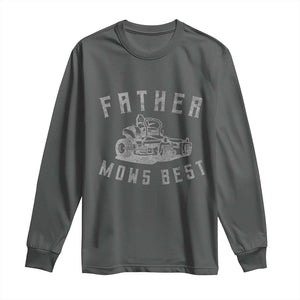 Father Mows Best Long Sleeve Shirt Funny Lawn Mowing Mower Dad Fathers Day TS10 Dark Heather Print Your Wear