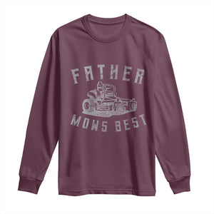 Father Mows Best Long Sleeve Shirt Funny Lawn Mowing Mower Dad Fathers Day TS10 Maroon Print Your Wear