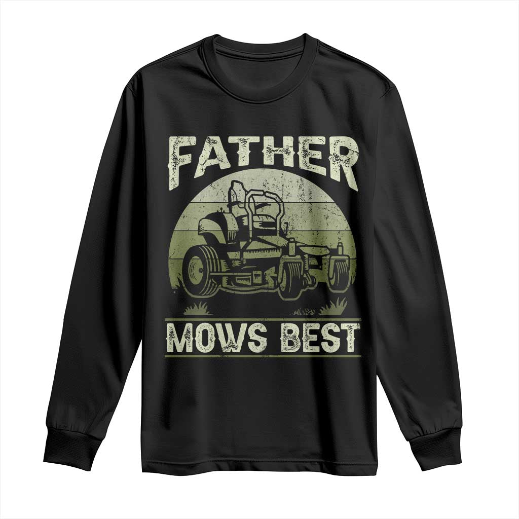 Father Mows Best Long Sleeve Shirt Lawn Mower Mowing Dad Retro Father's Day Gift TS10 Black Print Your Wear