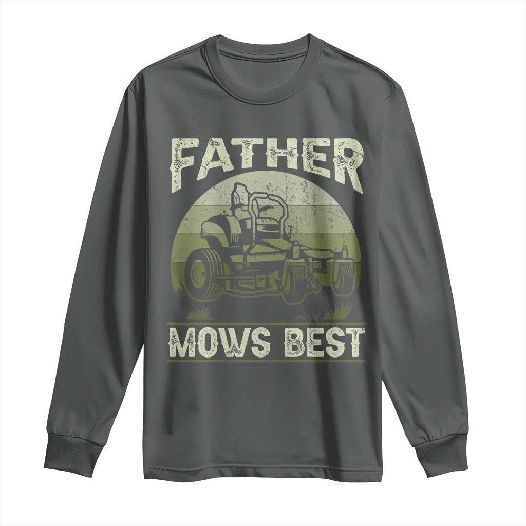 Father Mows Best Long Sleeve Shirt Lawn Mower Mowing Dad Retro Father's Day Gift TS10 Dark Heather Print Your Wear