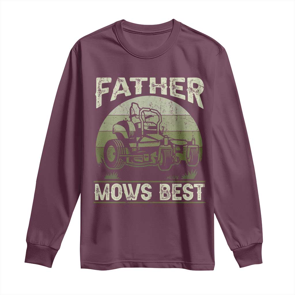 Father Mows Best Long Sleeve Shirt Lawn Mower Mowing Dad Retro Father's Day Gift TS10 Maroon Print Your Wear