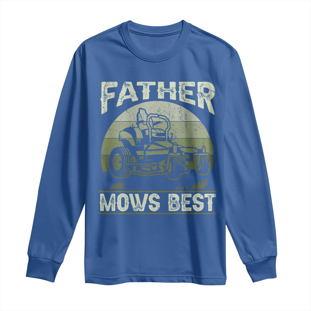 Father Mows Best Long Sleeve Shirt Lawn Mower Mowing Dad Retro Father's Day Gift TS10 Royal Blue Print Your Wear