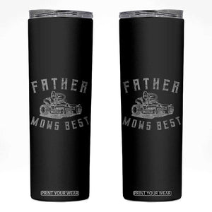 Father Mows Best Skinny Tumbler Funny Lawn Mowing Mower Dad Fathers Day TS10 Black Print Your Wear