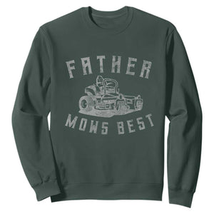 Father Mows Best Sweatshirt Funny Lawn Mowing Mower Dad Fathers Day TS10 Dark Forest Green Print Your Wear