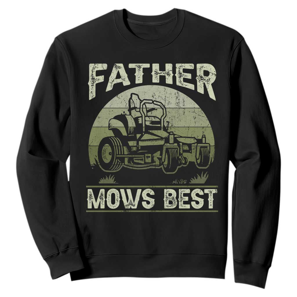 Father Mows Best Sweatshirt Lawn Mower Mowing Dad Retro Father's Day Gift TS10 Black Print Your Wear