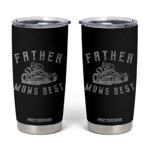 Father Mows Best Tumbler Cup Funny Lawn Mowing Mower Dad Fathers Day TS10 Black Print Your Wear