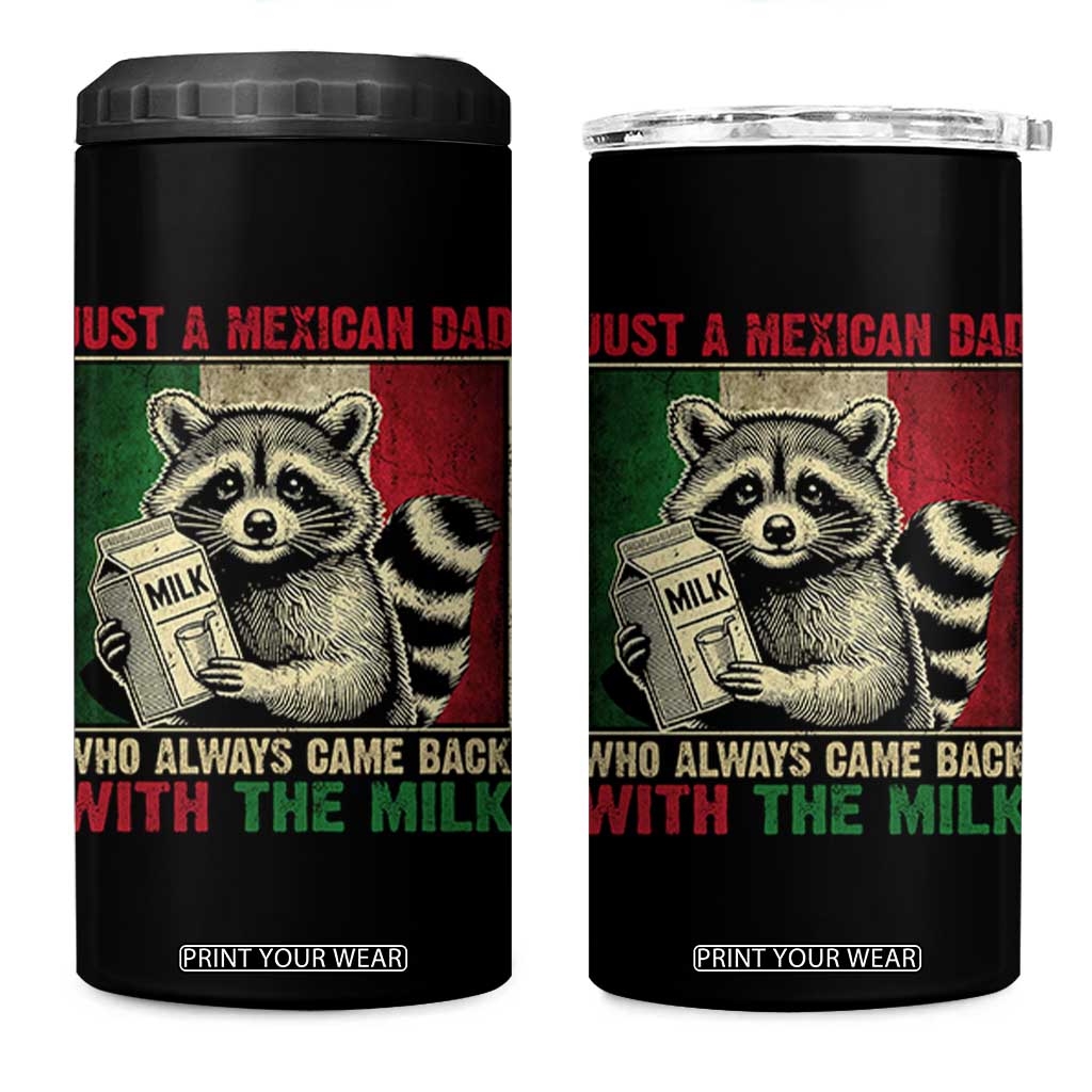 Fathers Day Mexican Dad 4 in 1 Can Cooler Tumbler A Dad Who Always Came Back With The Milk Mexico Flag TS10 One Size: 16 oz Black Print Your Wear