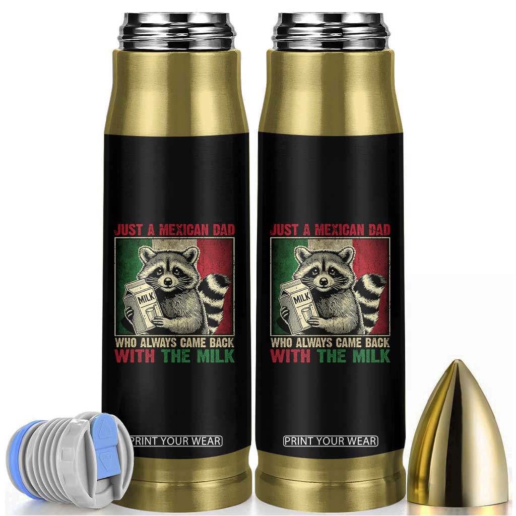 Fathers Day Mexican Dad Bullet Tumbler A Dad Who Always Came Back With The Milk Mexico Flag TS10 Black Print Your Wear