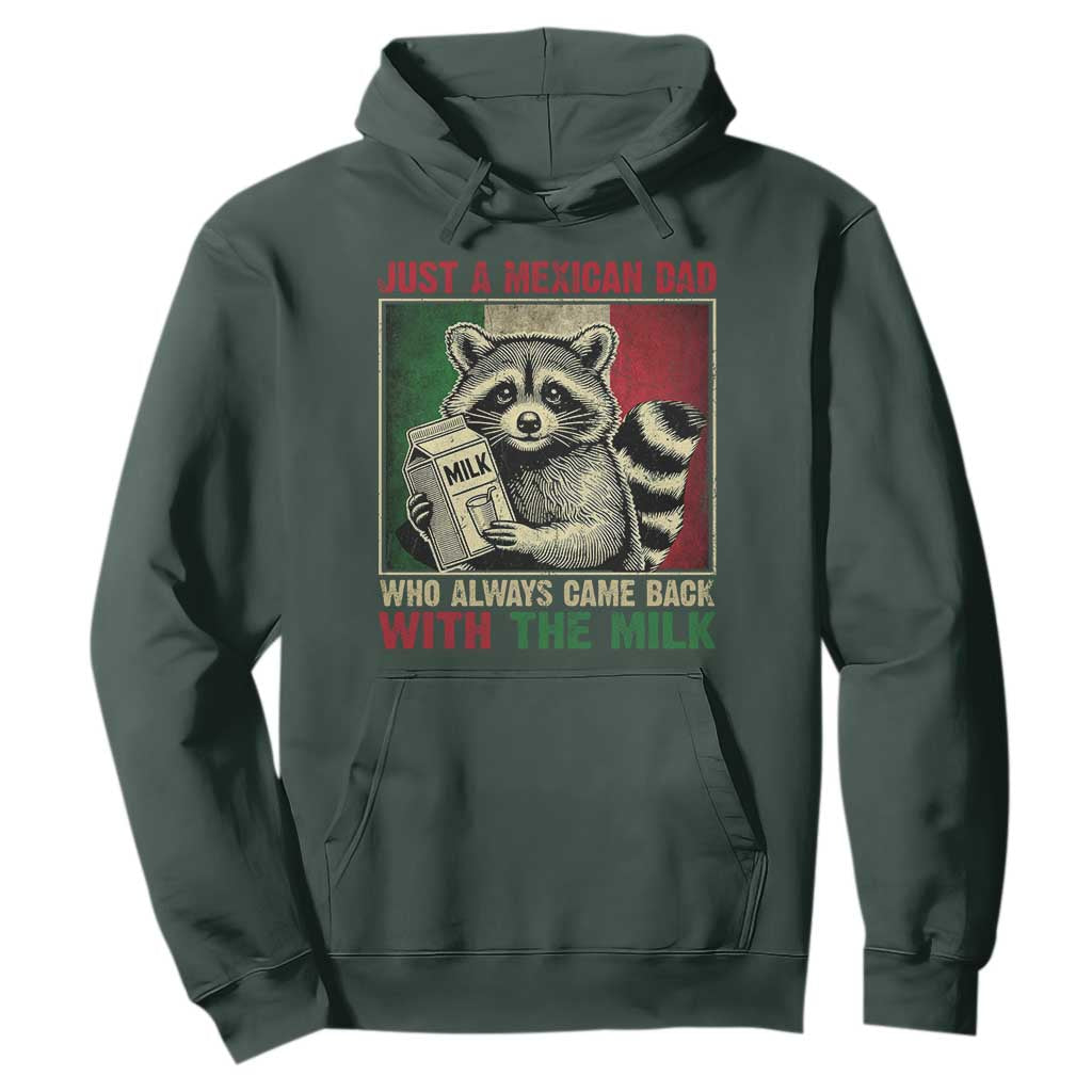 Fathers Day Mexican Dad Hoodie A Dad Who Always Came Back With The Milk Mexico Flag TS10 Dark Forest Green Print Your Wear