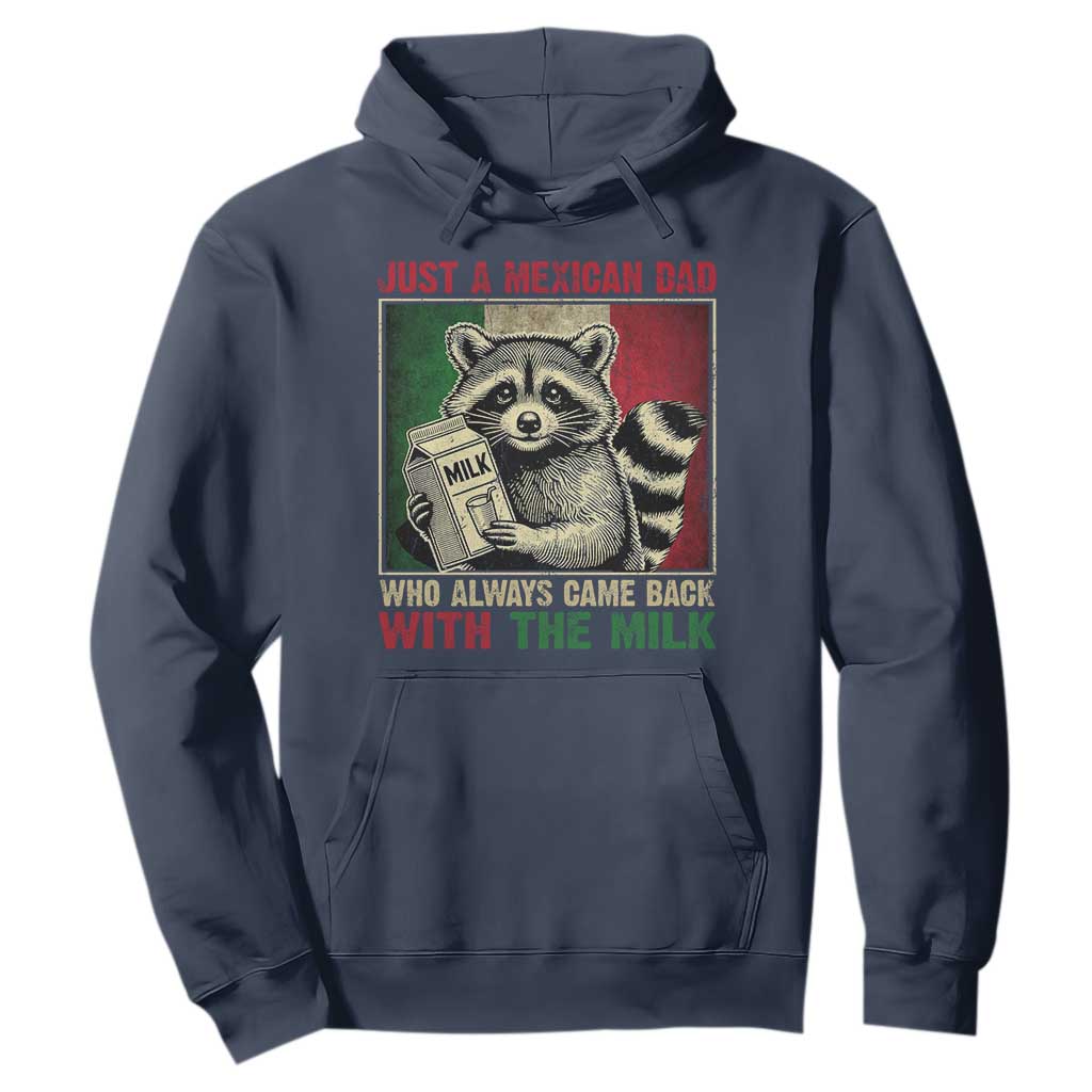 Fathers Day Mexican Dad Hoodie A Dad Who Always Came Back With The Milk Mexico Flag TS10 Navy Print Your Wear