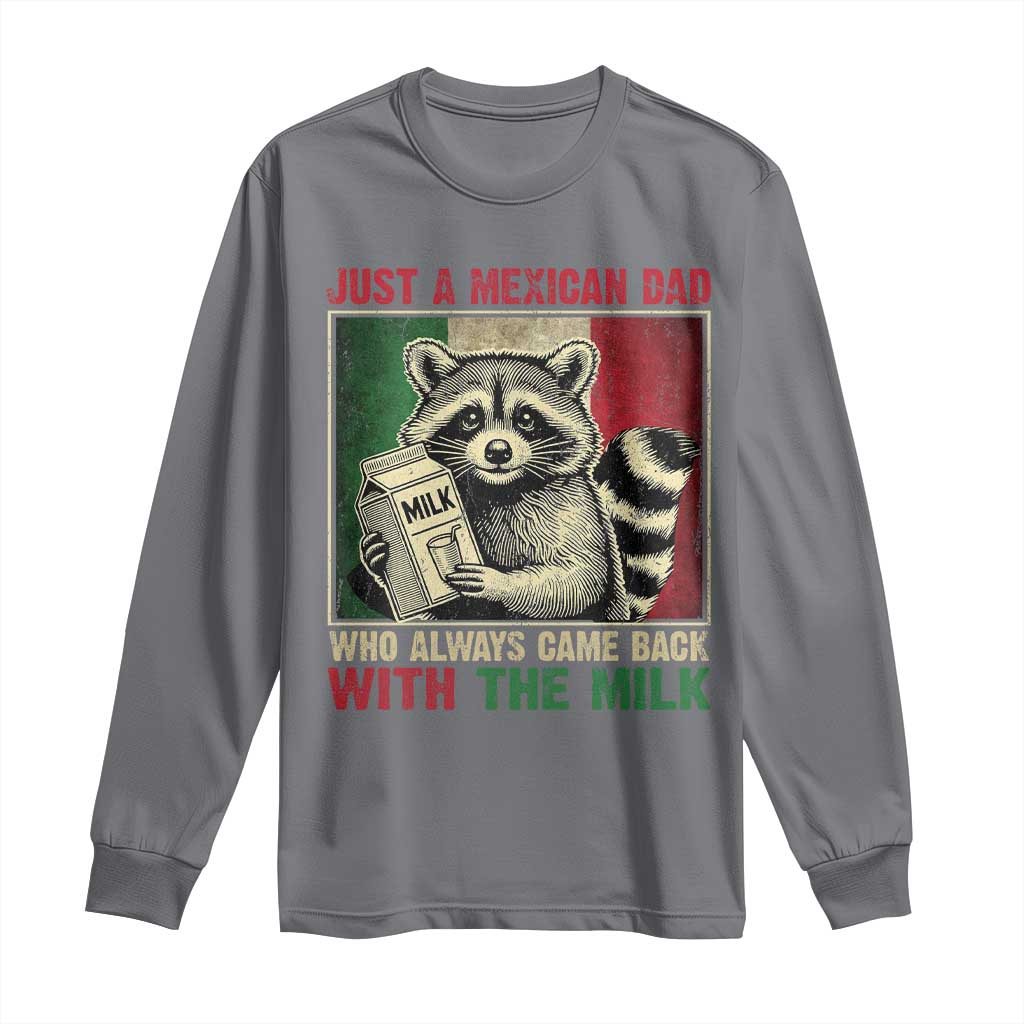 Fathers Day Mexican Dad Long Sleeve Shirt A Dad Who Always Came Back With The Milk Mexico Flag TS10 Charcoal Print Your Wear