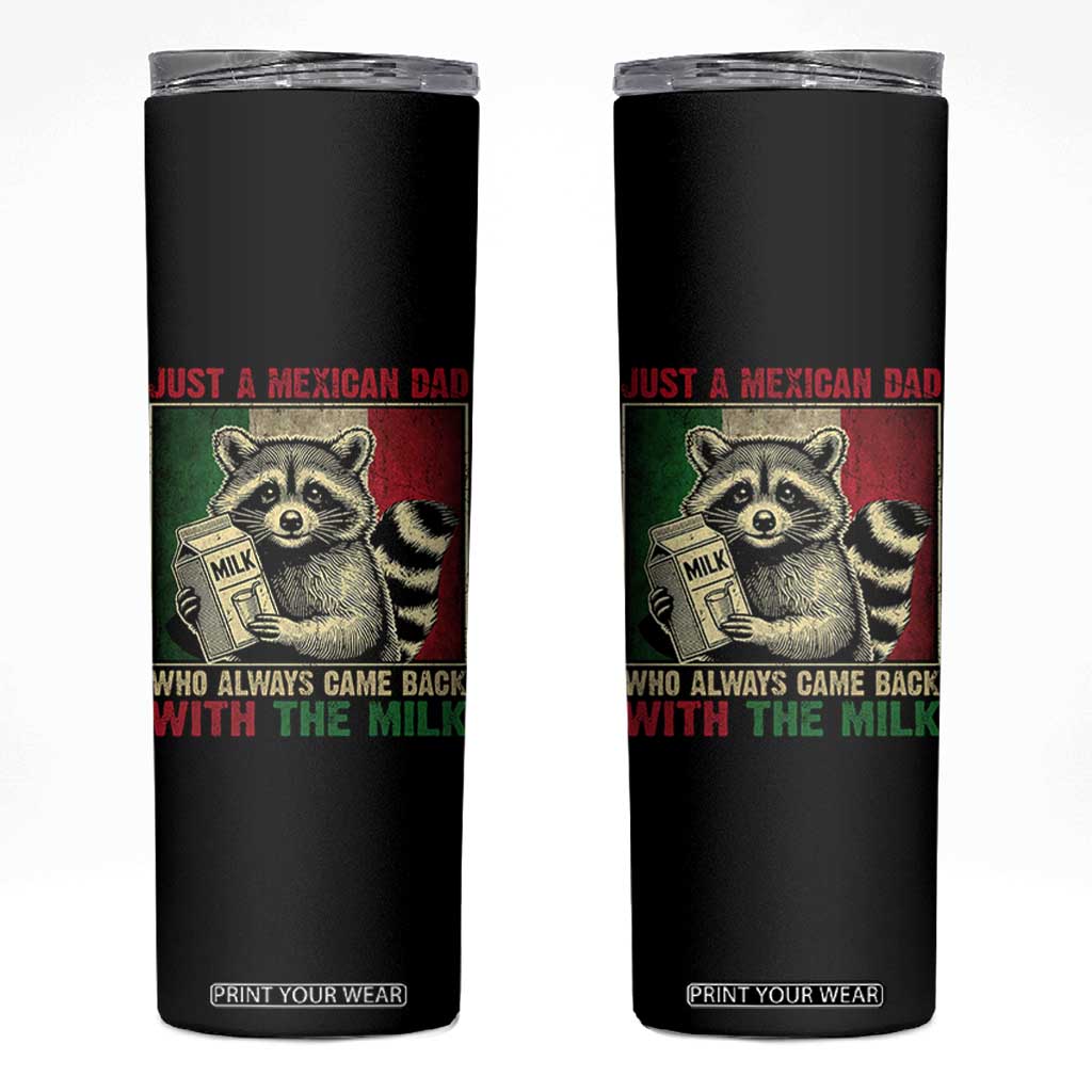Fathers Day Mexican Dad Skinny Tumbler A Dad Who Always Came Back With The Milk Mexico Flag TS10 Black Print Your Wear