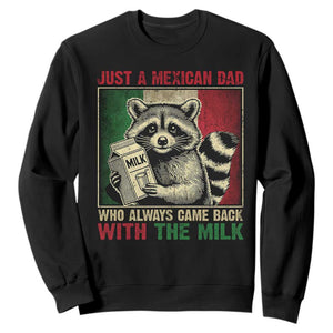 Fathers Day Mexican Dad Sweatshirt A Dad Who Always Came Back With The Milk Mexico Flag TS10 Black Print Your Wear