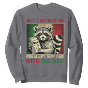 Fathers Day Mexican Dad Sweatshirt A Dad Who Always Came Back With The Milk Mexico Flag TS10 Charcoal Print Your Wear