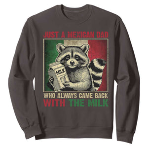 Fathers Day Mexican Dad Sweatshirt A Dad Who Always Came Back With The Milk Mexico Flag TS10 Dark Chocolate Print Your Wear