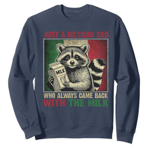 Fathers Day Mexican Dad Sweatshirt A Dad Who Always Came Back With The Milk Mexico Flag TS10 Navy Print Your Wear