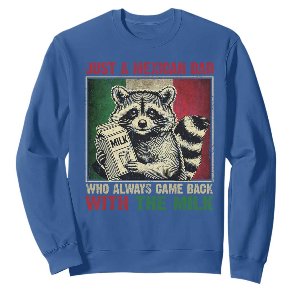 Fathers Day Mexican Dad Sweatshirt A Dad Who Always Came Back With The Milk Mexico Flag TS10 Royal Blue Print Your Wear